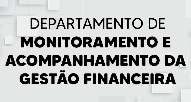 Departamento de Monitoramento e Acompanhamento da Execução Financeira