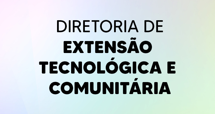 Diretoria de Extensão Tecnológica e Comunitária