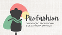 A ProFashion – Orientação Profissional e de Carreira em Moda – é uma iniciativa pioneira no Estado
