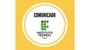 Confira comunicado sobre funcionamento dos campi e da Reitoria