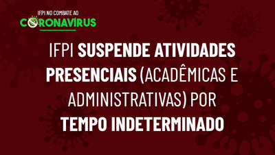 A situação será reavaliada com base nas recomendações Comitê de Prevenção ao Coronavírus do IFPI