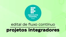 Os campi poderão cadastrar projetos até 31 de dezembro de 2021