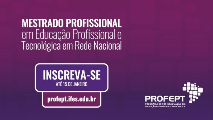 Inscrições abertas para o Mestrado Profissional em Educação Profissional e Tecnológica