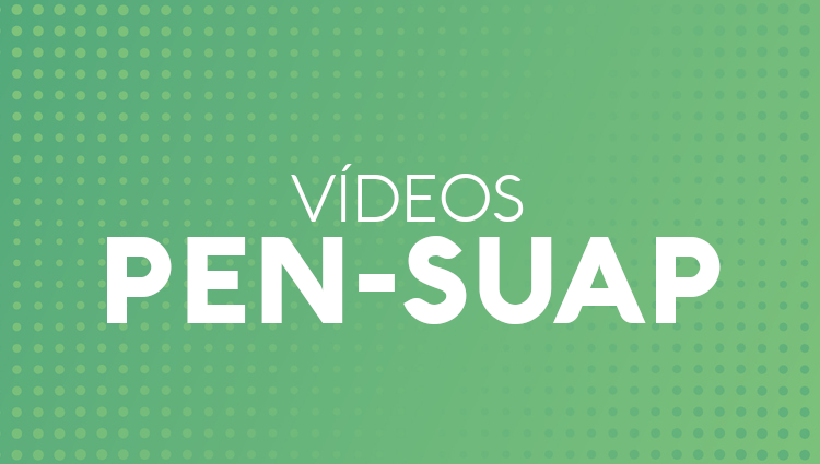 Confira as campanhas de divulgação do PEN-SUAP