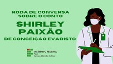 A primeira que será apresentada é a história de Shirley Paixão, um conto de Conceição Evaristo