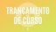 Trancamento de Curso