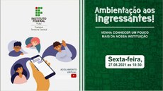 Atividade será para os novos alunos ingressantes dos cursos técnicos, aprovados no Exame Classificatório 2021.2