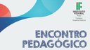 Encontro Pedagógico 2024.1